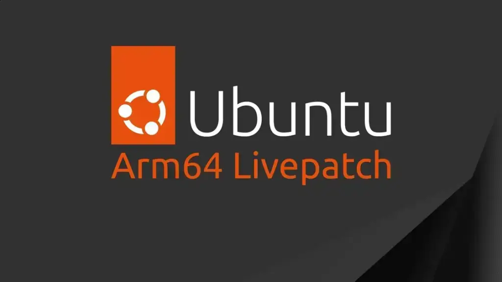 Ubuntu amplia Livepatch para Arm64: atualize o kernel sem reiniciar