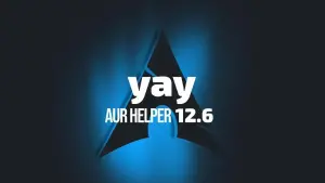 Yay 12.6 traz busca inteligente e melhorias para usuários Arch Linux