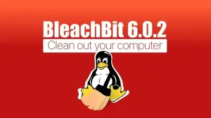 BleachBit 6.0.2 chega com AppImage para Linux e suporte estendido a ferramentas de dev