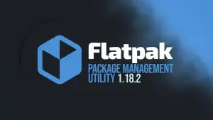 Flatpak 1.18.2 lançado com correções importantes para estabilidade e compatibilidade