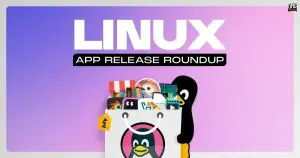Novidades em apps Linux: principais lançamentos e atualizações de julho 2026