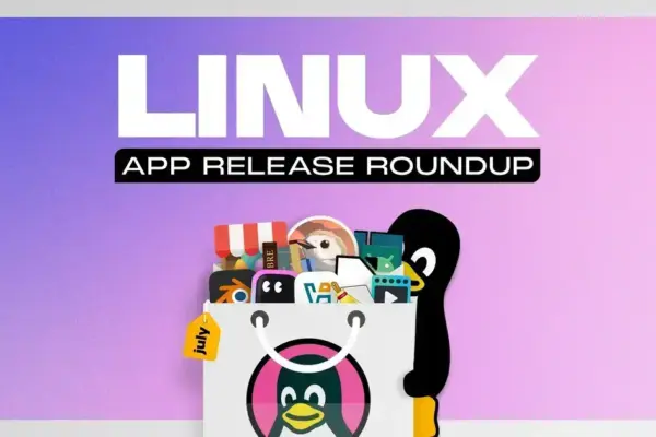 Novidades em apps Linux: principais lançamentos e atualizações de julho 2026