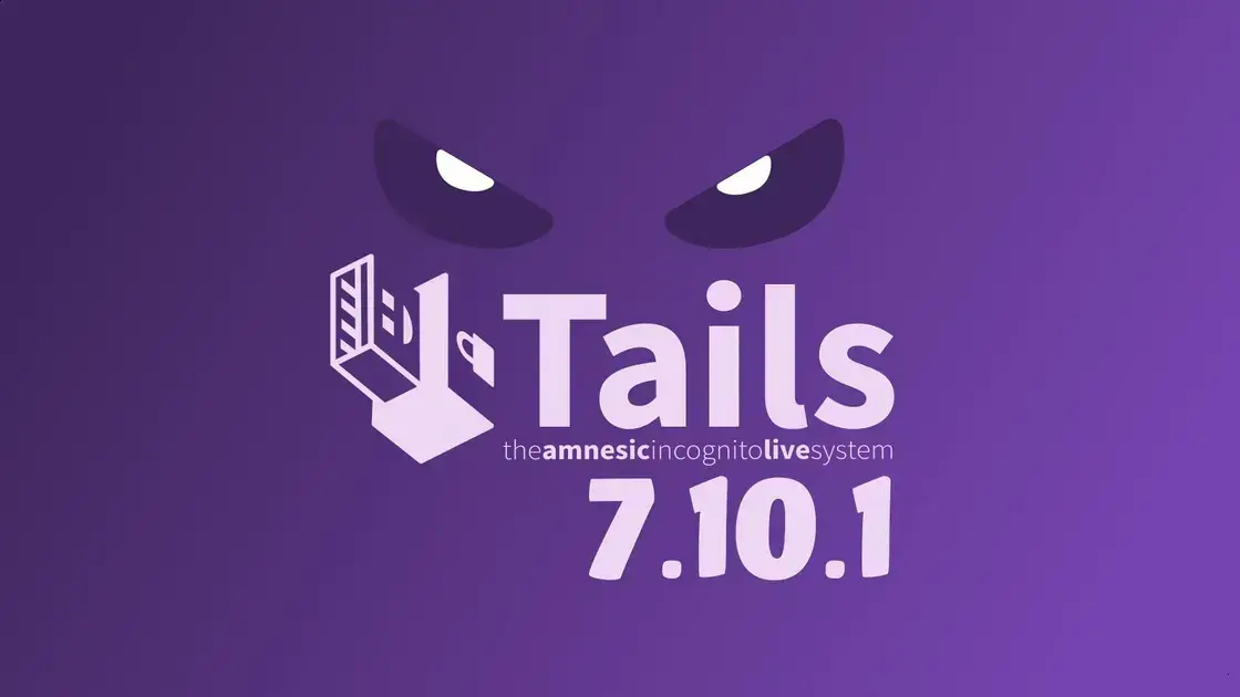 Tails 7.10.1 corrige falhas críticas no kernel Linux e biblioteca Expat