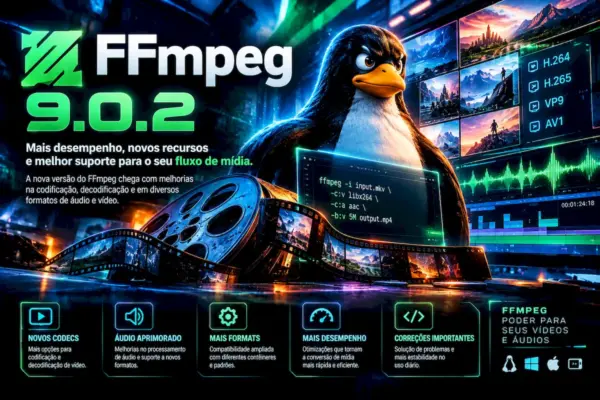 FFmpeg 9.0.2 chega com correções importantes e ganhos de segurança