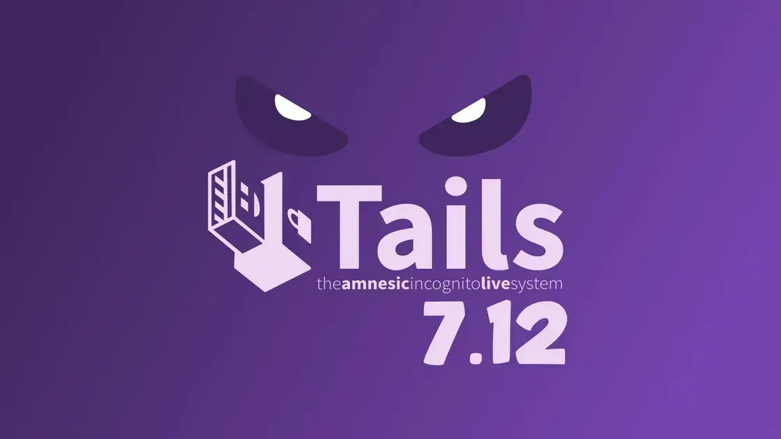 Tails 7.12 inicia ciclo de atualizações quinzenais com nova versão do Tor Browser