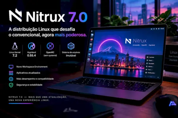 Nitrux 7.0 chega com Linux 7.2 e Hyprland 0.55.4: a distribuição Linux ficou ainda mais diferente
