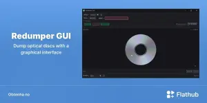 Redumper GUI chega ao Flathub e facilita dumps de discos no Linux